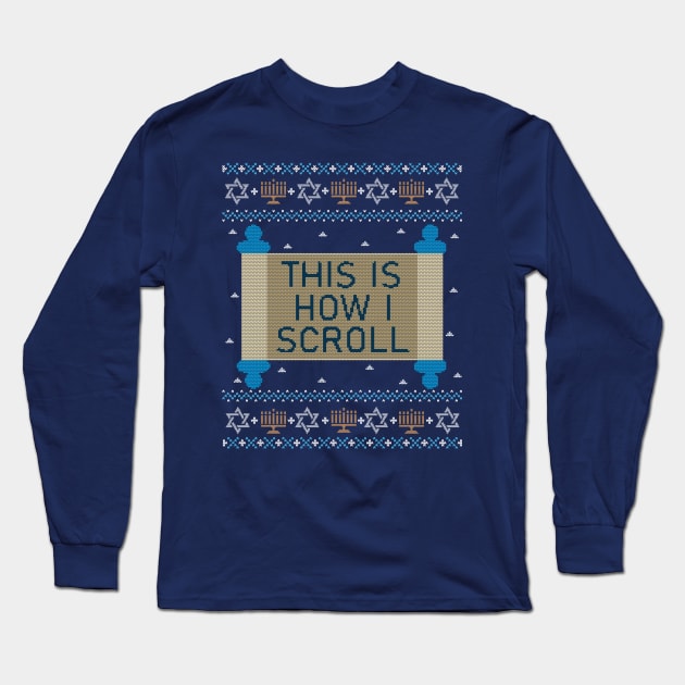 Funny Ugly Hanukkah Sweater, This Is How I Scroll Torah Long Sleeve T-Shirt by HolidayoftheWeek